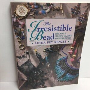 The Irresistible Bead Designing Creating Exquisite Beadwork Jewelry Fry Kenzle